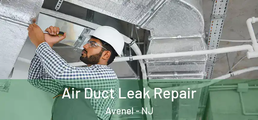 Air Duct Leak Repair Avenel - NJ