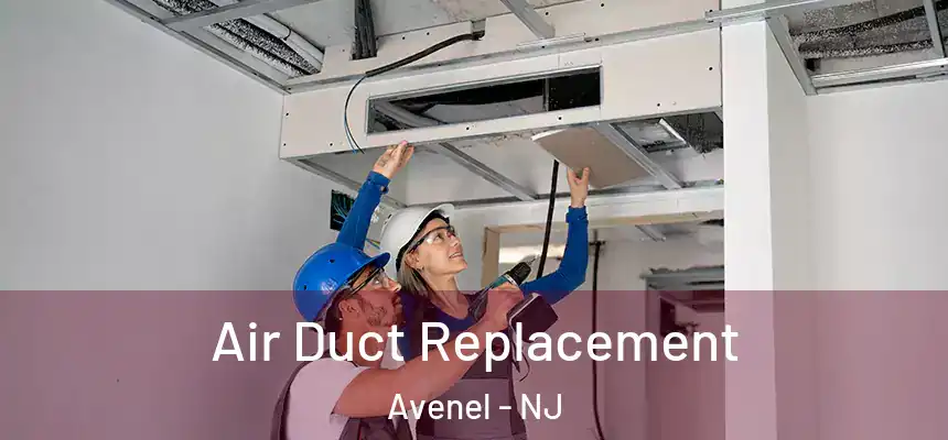  Air Duct Replacement Avenel - NJ