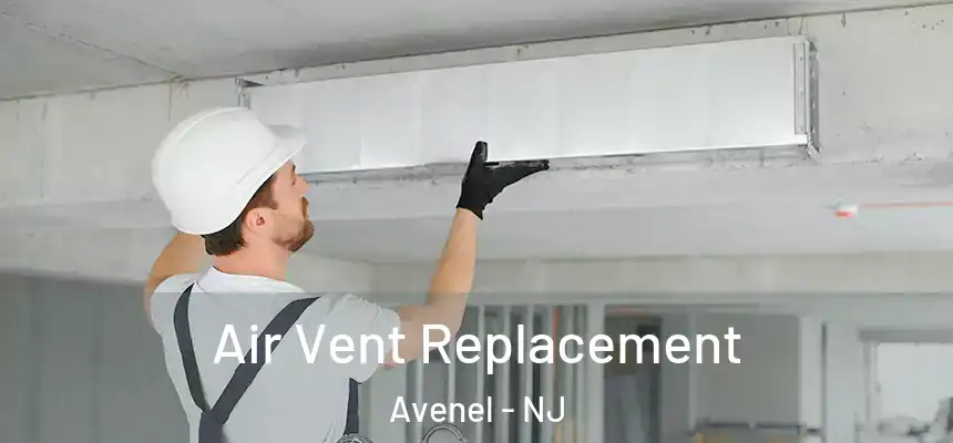  Air Vent Replacement Avenel - NJ