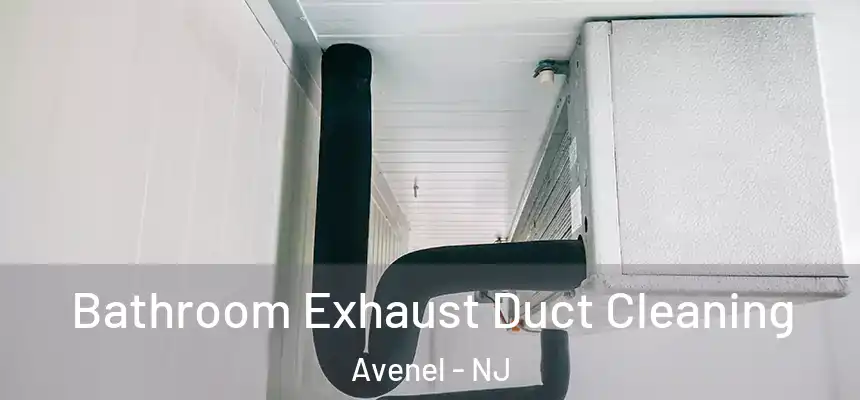  Bathroom Exhaust Duct Cleaning Avenel - NJ