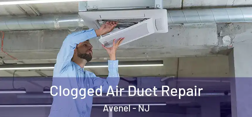  Clogged Air Duct Repair Avenel - NJ