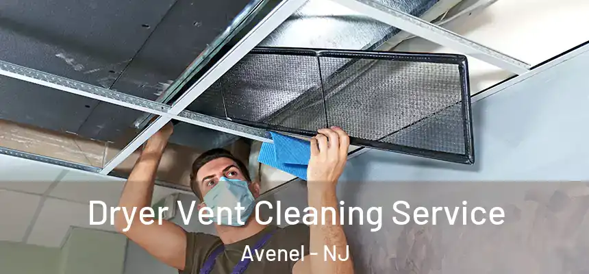  Dryer Vent Cleaning Service Avenel - NJ
