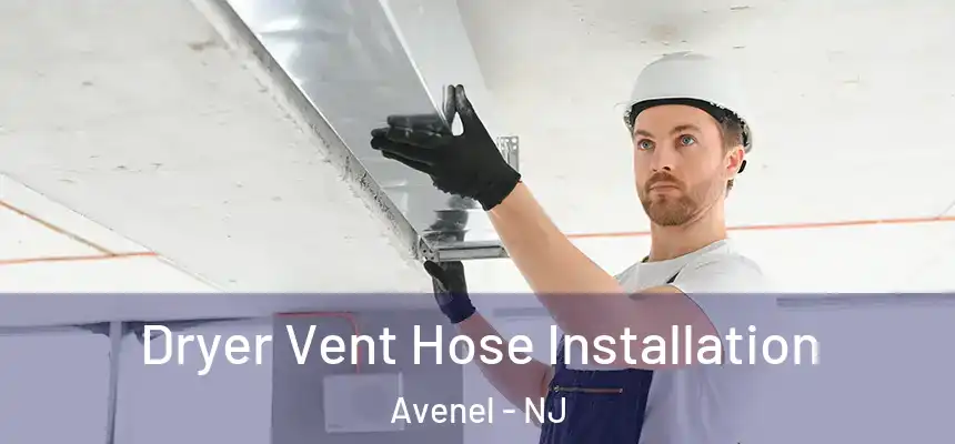 Dryer Vent Hose Installation Avenel - NJ