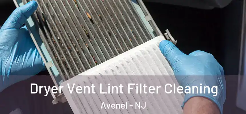  Dryer Vent Lint Filter Cleaning Avenel - NJ