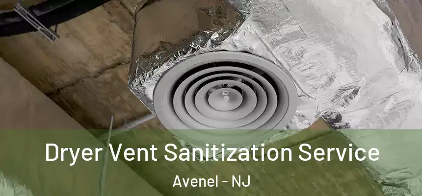  Dryer Vent Sanitization Service Avenel - NJ