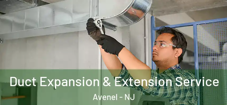 Duct Expansion & Extension Service Avenel - NJ