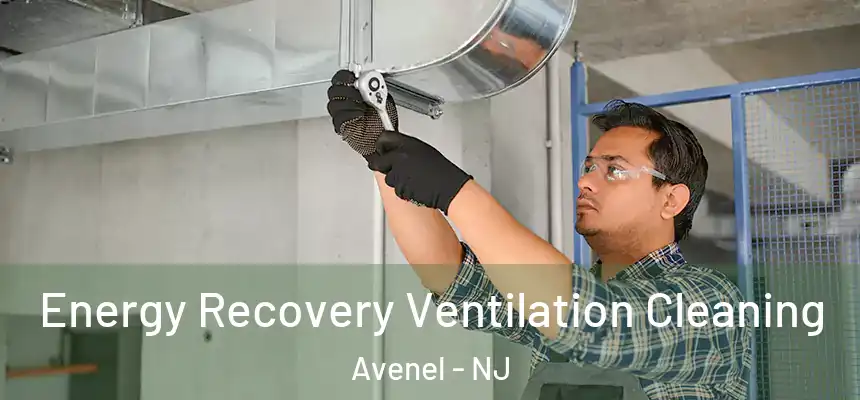  Energy Recovery Ventilation Cleaning Avenel - NJ