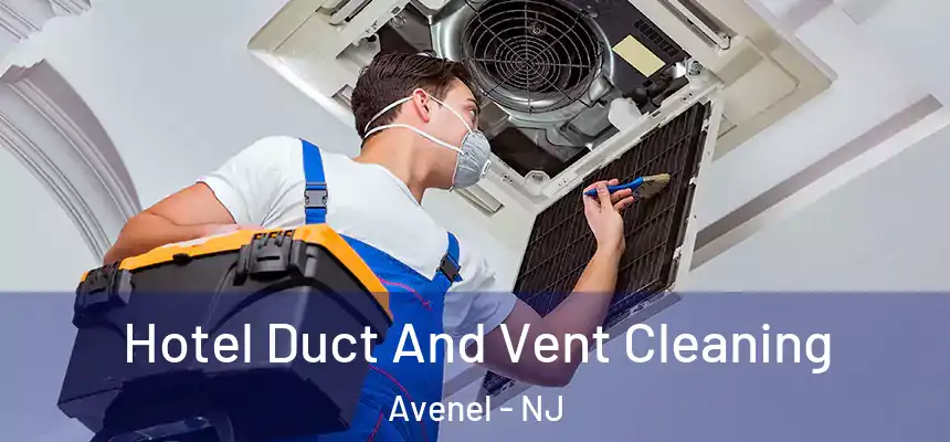  Hotel Duct And Vent Cleaning Avenel - NJ