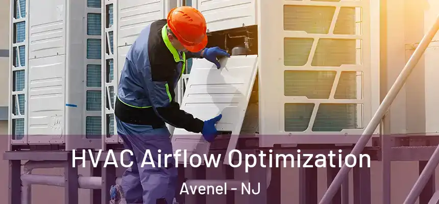  HVAC Airflow Optimization Avenel - NJ