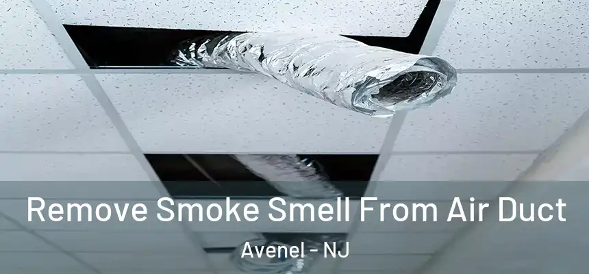  Remove Smoke Smell From Air Duct Avenel - NJ