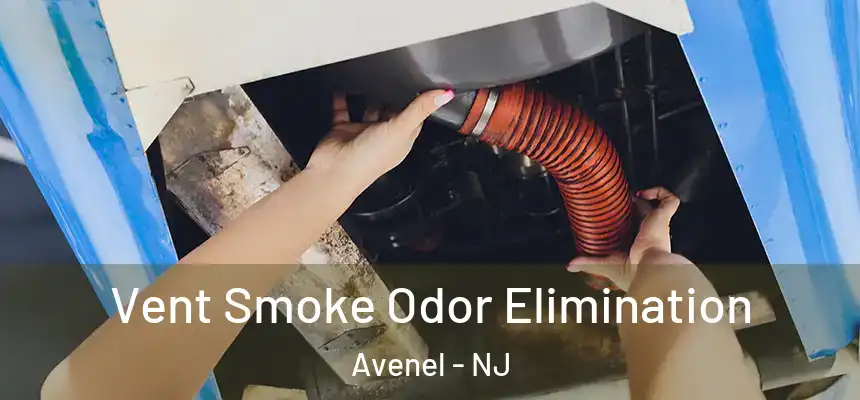 Vent Smoke Odor Elimination Avenel - NJ